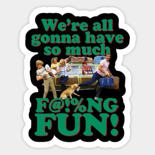 Gon na have so much fun Vacation Chevy Chase Griswold Sticker